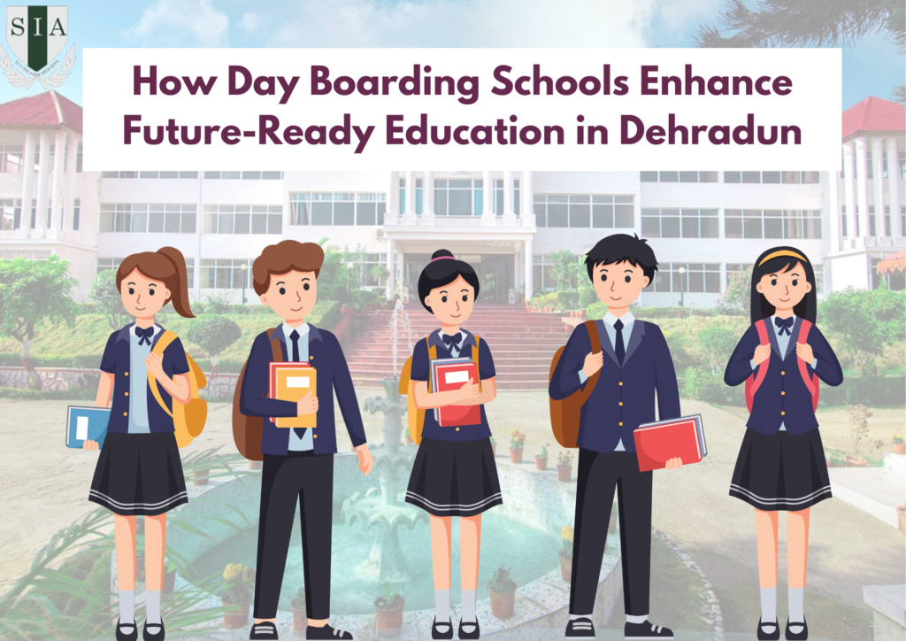 How Day Boarding Schools Enhance Future-Ready Education in Dehradun