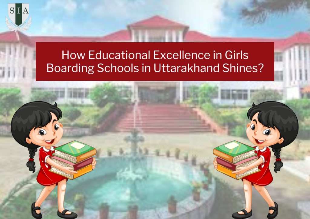 How Educational Excellence in Girls Boarding Schools in Uttarakhand Shines?