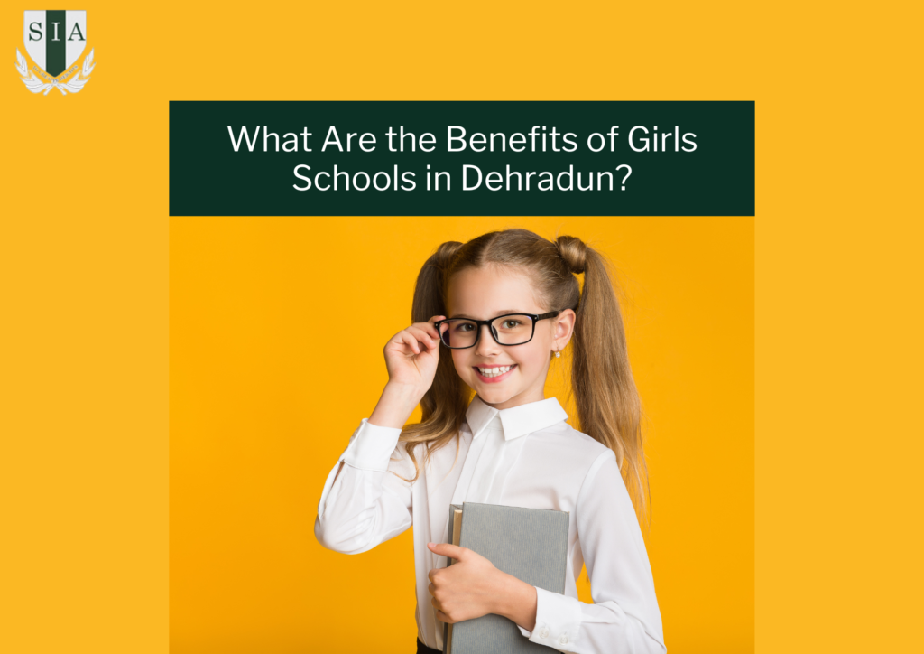 What Are the Benefits of Girls Schools in Dehradun?