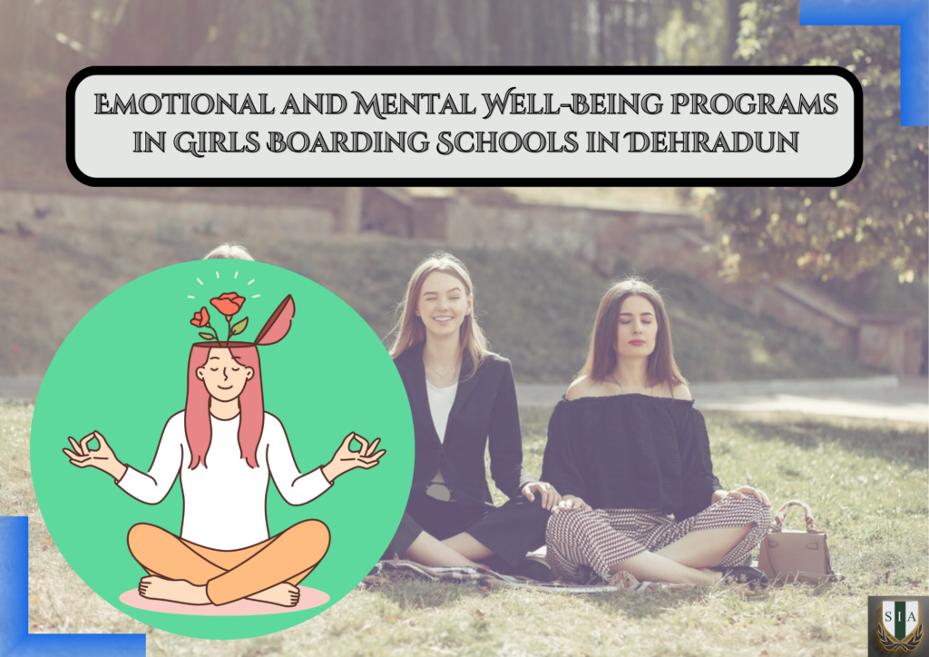 Emotional and Mental Well-Being Programs in Girls Boarding Schools in Dehradun